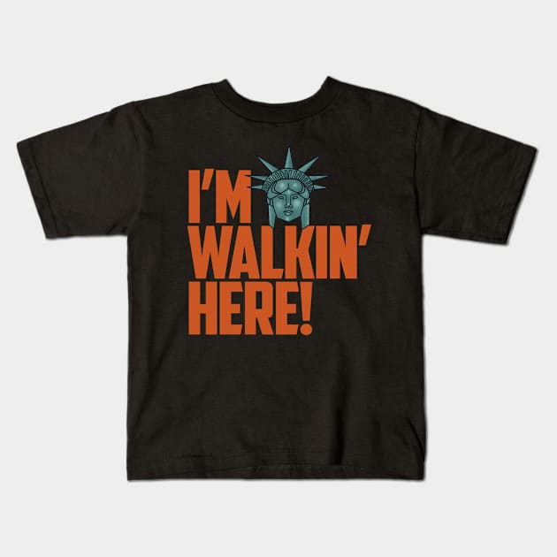 I'm Walking Here! Kids T-Shirt by TheSteadfast